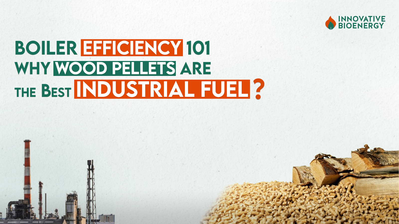 Boiler Efficiency 101: Why Wood Pellets Are the Best Industrial Fuel