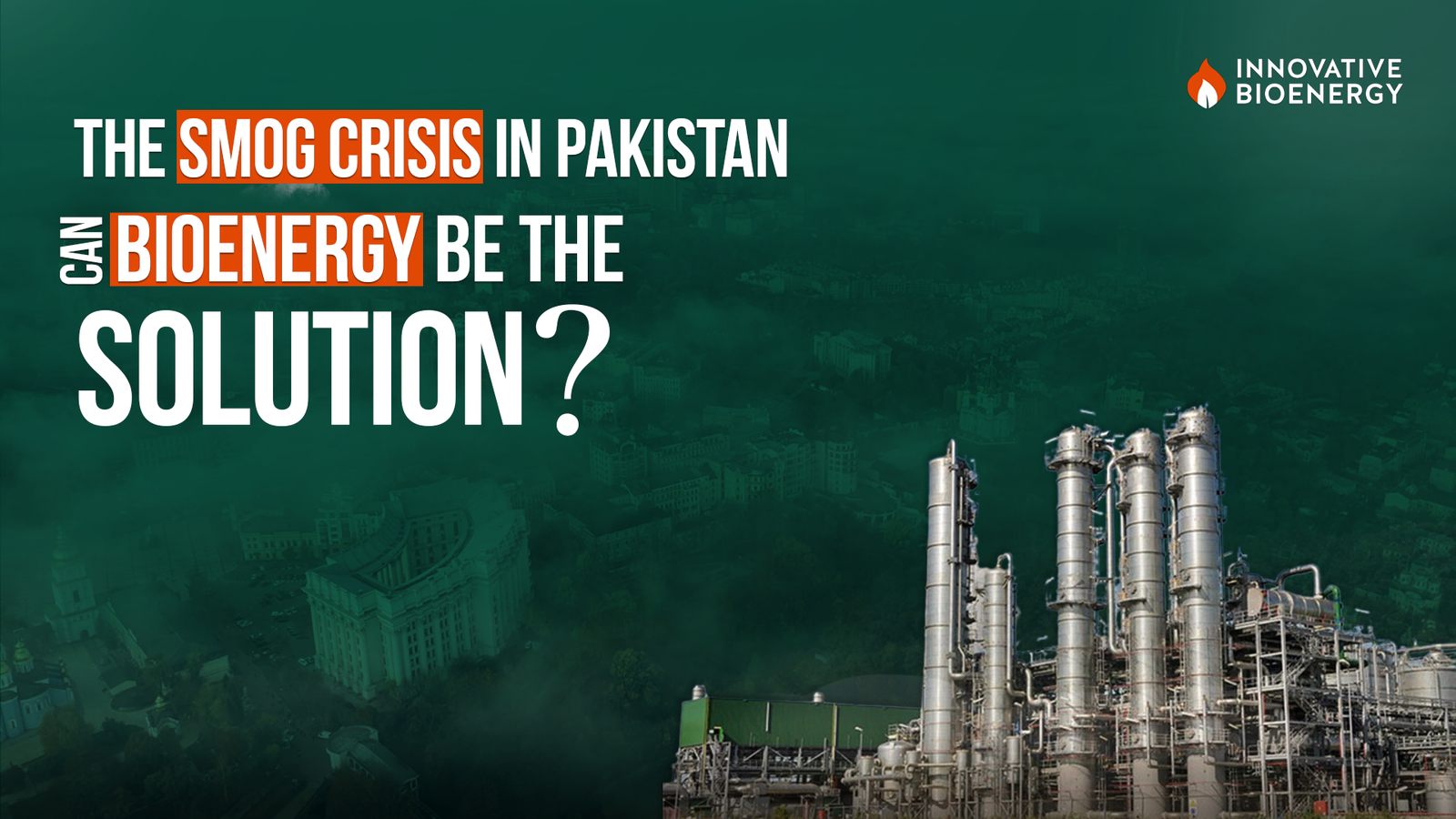 The Smog Crisis in Pakistan: Can Bioenergy Be the Solution?