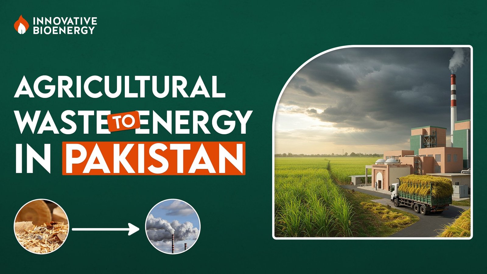Agricultural Waste To Energy in Pakistan – Full Potential!