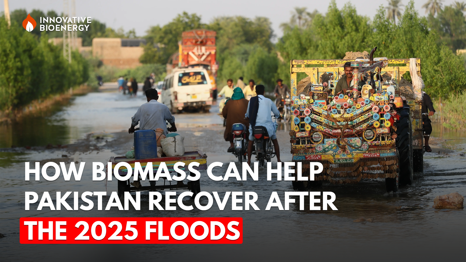 How Biomass Can Help Pakistan Recover After the 2025 Floods